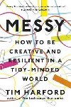 Messy: How to Be Creative and Resilient in a Tidy-Minded World - Harford Tim