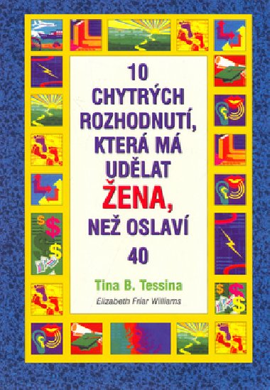 10 chytrch rozhodnut, kter m udlat ena, ne oslav 40 - T.B. Tessina