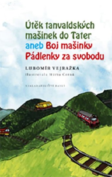 tk tanvaldskch mainek do Tater aneb Boj mainky Pdlenky za svobodu - Lubomr Vejraka