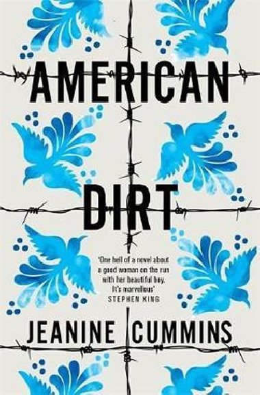 American Dirt : Spectacular... a life-affirming triumph Independent - Cummins Jeanine