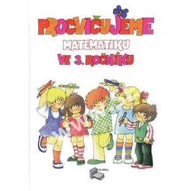 Procvičujeme matematiku ve 3.ročníku + klíč, přepracované a rozšířené vydání - neuveden