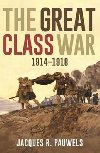 The Great Class War 1914-1918 - Pauwels Jacques R.