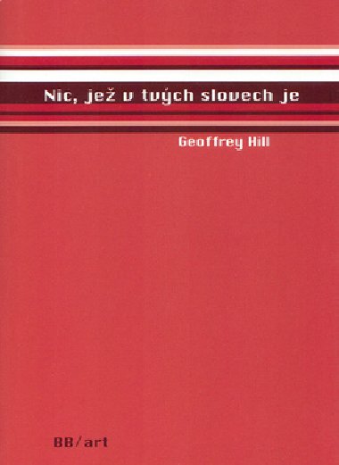 Nic, je v tvch slovech je - Geoffrey Hill