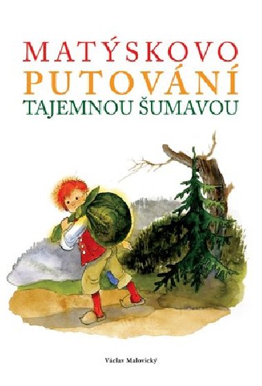 Matskovo putovn tajemnou umavou - Vclav Malovick