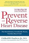 Prevent and Reverse Heart Disease - Esselstyn Caldwell B.