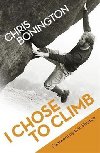 I Chose To Climb - Bonington Chris