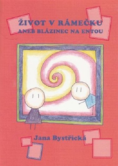 ivot v rmeku aneb blzinec na entou - Jana Bystick
