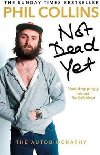 Not Dead Yet: The Autobiography - Collins Phil