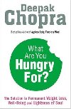 What are You Hungry For? - Chopra Deepak