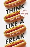 Think Like a Freak - Levitt Steven D., Dubner Stephen J.
