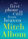 The First Phone Call From Heaven - Albom Mitch