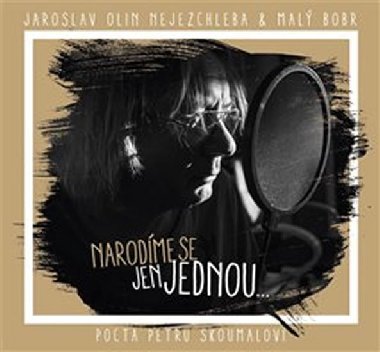 Narodíme se jen jednou ... - Jaroslav Olin Nejezchleba
