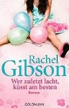 Wer zuletzt lacht, ksst am besten - Gibson Rachel