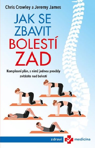 Jak se zbavit bolest zad - Chris Crowley; Jeremy James