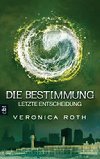 Die Bestimmung 03 - Letzte Entscheidung : Band 3 - Rothov Veronica