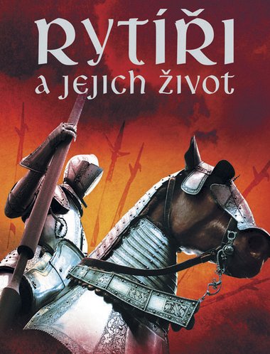 Rytíři a jejich život - Rachel Firth