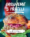 Grilujeme s pteli - Maso, ryby, vegetarinsk jdla, plohy, salty, omky a…ovoce! - Rebo