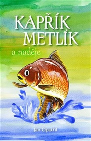 Kapk Metlk a nadje - Jan Opatil