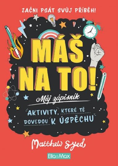 Máš na to! - Motivační zápisník pro kluky a holky - Syed Matthew