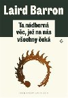 Ta ndhern vc, je na ns vechny ek - Laird Barron