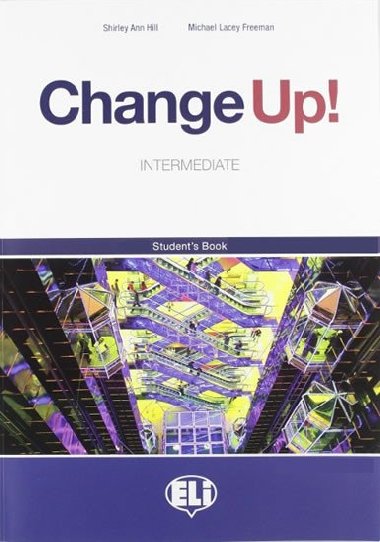 Change up! Intermediate: Students Book - Freeman M. L., Hill S. A.