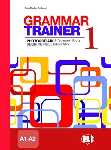 Grammar Trainer 1 Beginner/Elementary (A1/A2) - Kester-dodgson L.