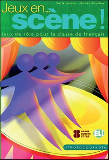 Jeux... en scene!: Jeux de rle pour la classe de francais - Lozano Patti