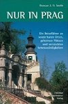 Nur in Prag - Smith Duncan J. D.