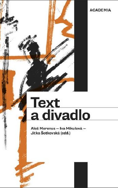 Text a divadlo - Ale Merenus,Iva Mikulov,Jitka otkovsk