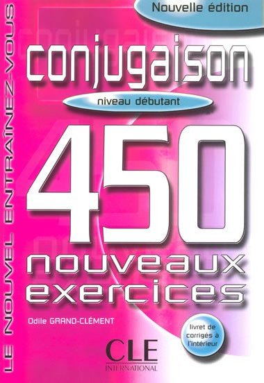 Conjugaison 450 exercices: Dbutant Livre + corrigs - Grand Clment Odile
