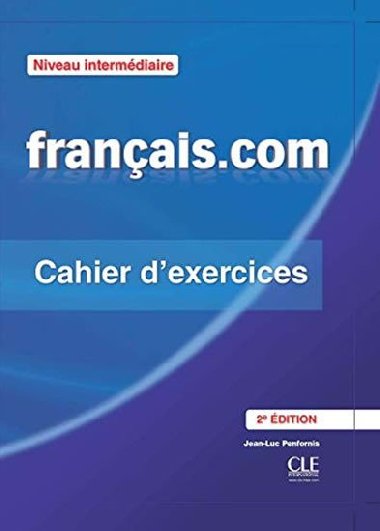 Francais.com: Intermdiaire Cahier dexercices + Livret, 2ed - Penfornis Jean-Luc