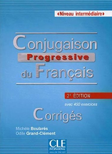 Conjugaison progressive du francais: Intermdiaire Corrigs, 2. dition - Boulars Michle