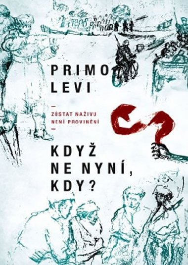 Kdy ne nyn, kdy? - Primo Levi