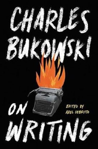 On Writing - Bukowski Charles