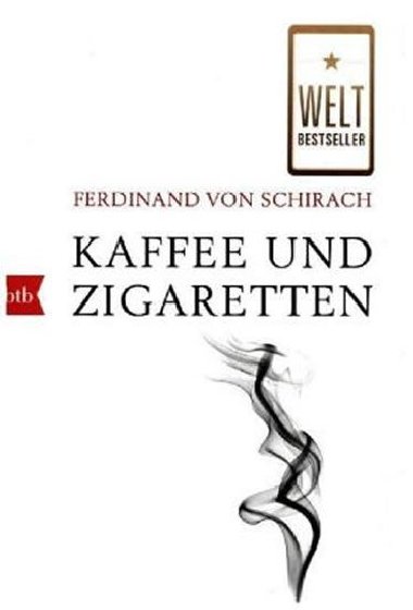 Kaffee und Zigaretten - Von Schirach Ferdinand