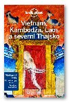 Vietnam, Kambodža, Laos a severní Thajsko - průvodce Lonely Planet - Monika Kittová