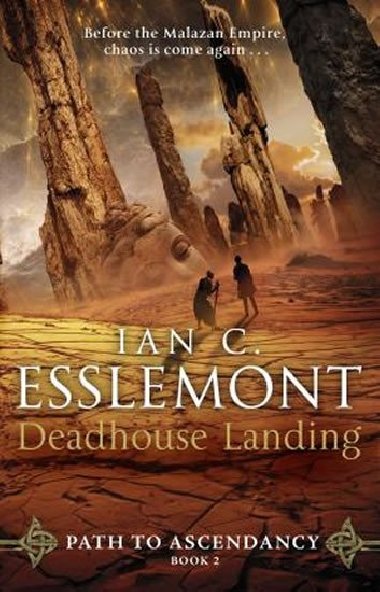 Deadhouse Landing : Path to Ascendancy Book 2 - Esslemont Ian Cameron
