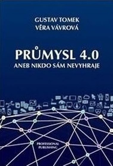 Prmysl 4.0 aneb Nikdo sm nevyhraje - Tomek Gustav, Vvrov Vra