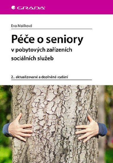 Pe o seniory v pobytovch zazench socilnch slueb - Eva Malkov