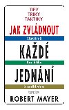 Jak zvldnout kad jednn - Tipy, triky, taktiky - Mayer Robert