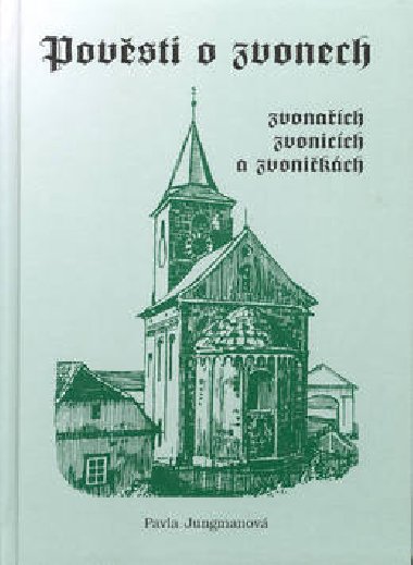 Povsti o zvonech,zvonach a zvonikch - Pavla Jungmanov