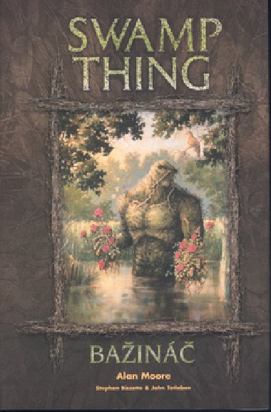 Bain swamp thing - Alan Moore; Stephen Bissette; John Totleben
