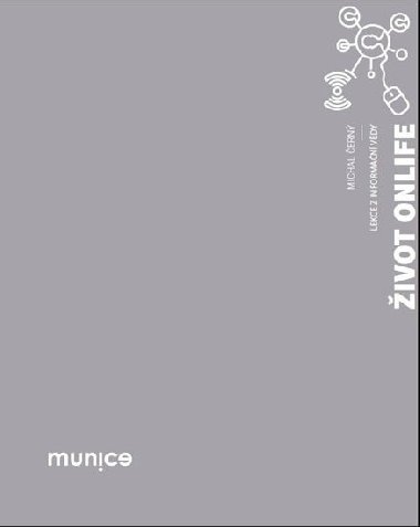 Život onlife - Lekce z informační vědy - Michal Černý