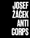 Josef ek - Anticorps - Ludvk Hlavek,Magdalena Jukov,Antonn Kosk,Ivan Martin Jirous,Milan Kozelka