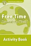 Level 3: Free Time Around the World Activity Book/Oxford Read and Discover - Penn Julie