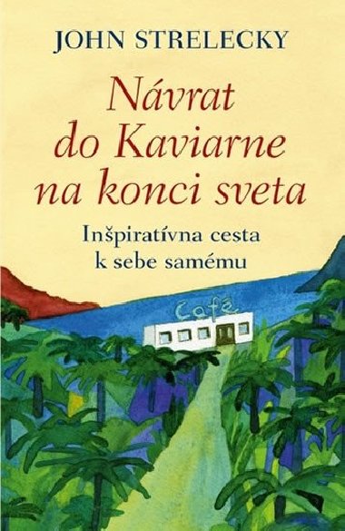 Nvrat do Kaviarne na konci sveta - John Strelecky