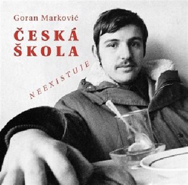 esk kola neexistuje - Goran Markovi
