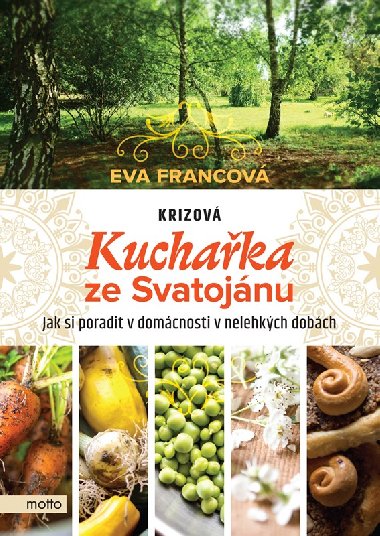 Krizov kuchaka ze Svatojnu - Jak si poradit v domcnosti v nelehkch dobch - Eva Francov