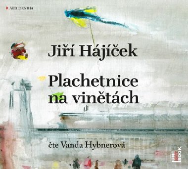 Plachetnice na vinětách - CDmp3 (Čte Vanda Hybnerová) - Jiří Hájíček