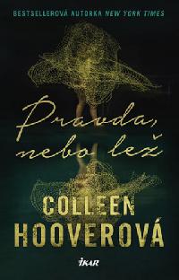 Pravda, nebo le - Colleen Hooverov